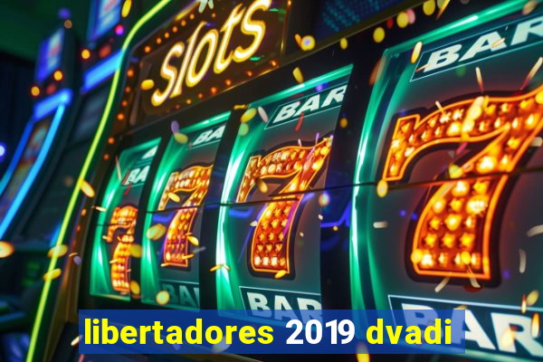 libertadores 2019 dvadi